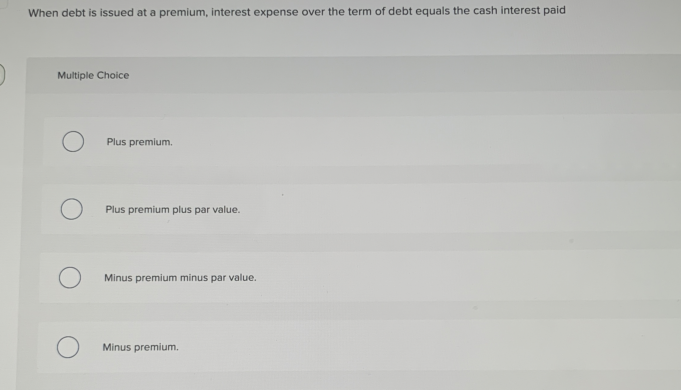  When debt is issued at a premium, interest expense over the