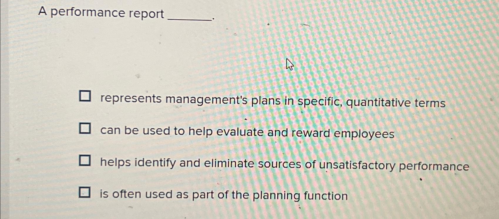  A performance report represents management's plans in specific, quantitative terms can