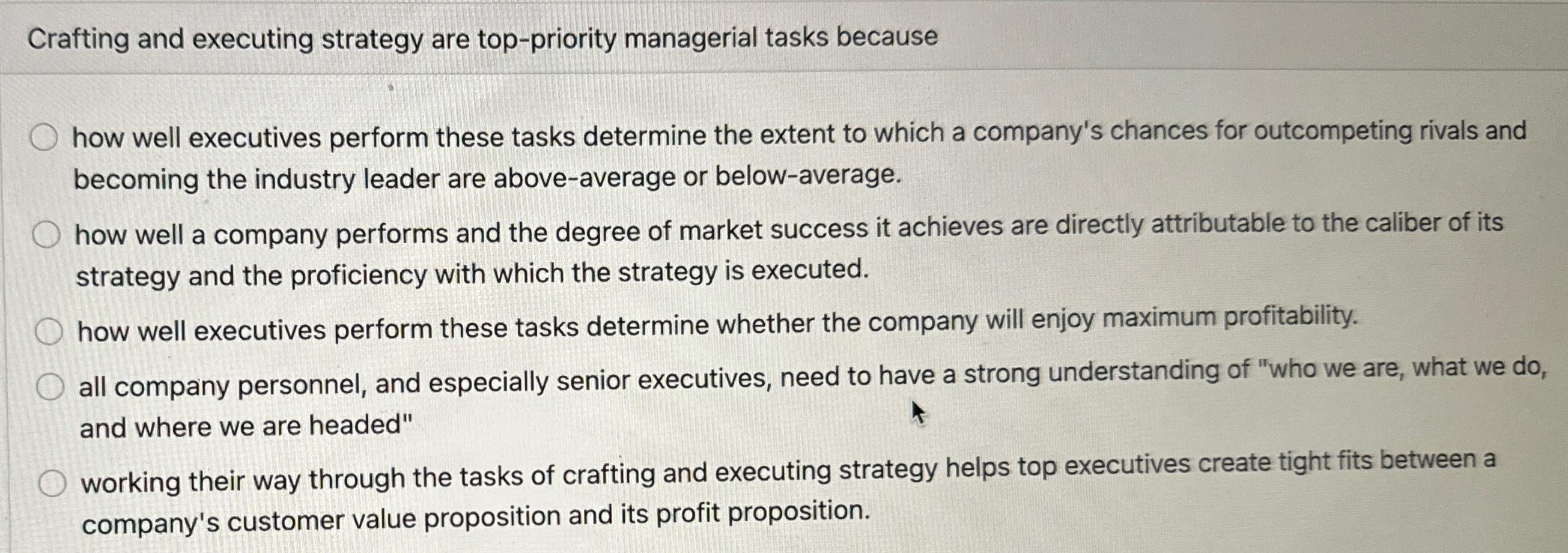  Crafting and executing strategy are top-priority managerial tasks because how well