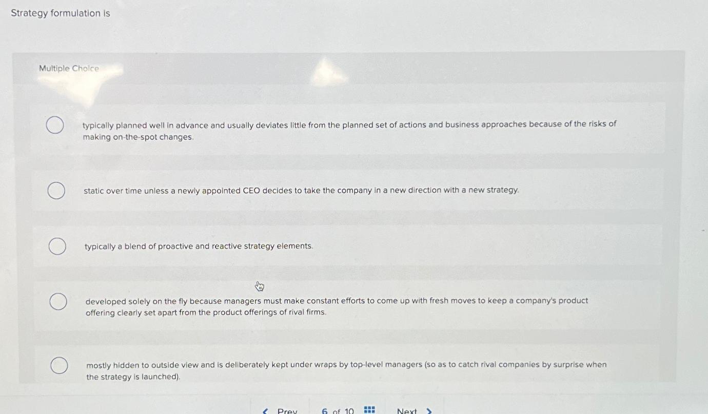  Strategy formulation is Multiple Cholce typically planned well in advance and