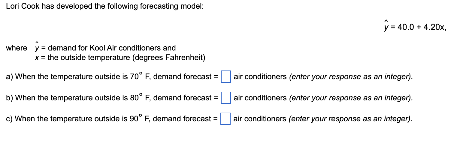 Lori Cook has developed the following forecasting model: = + x, where