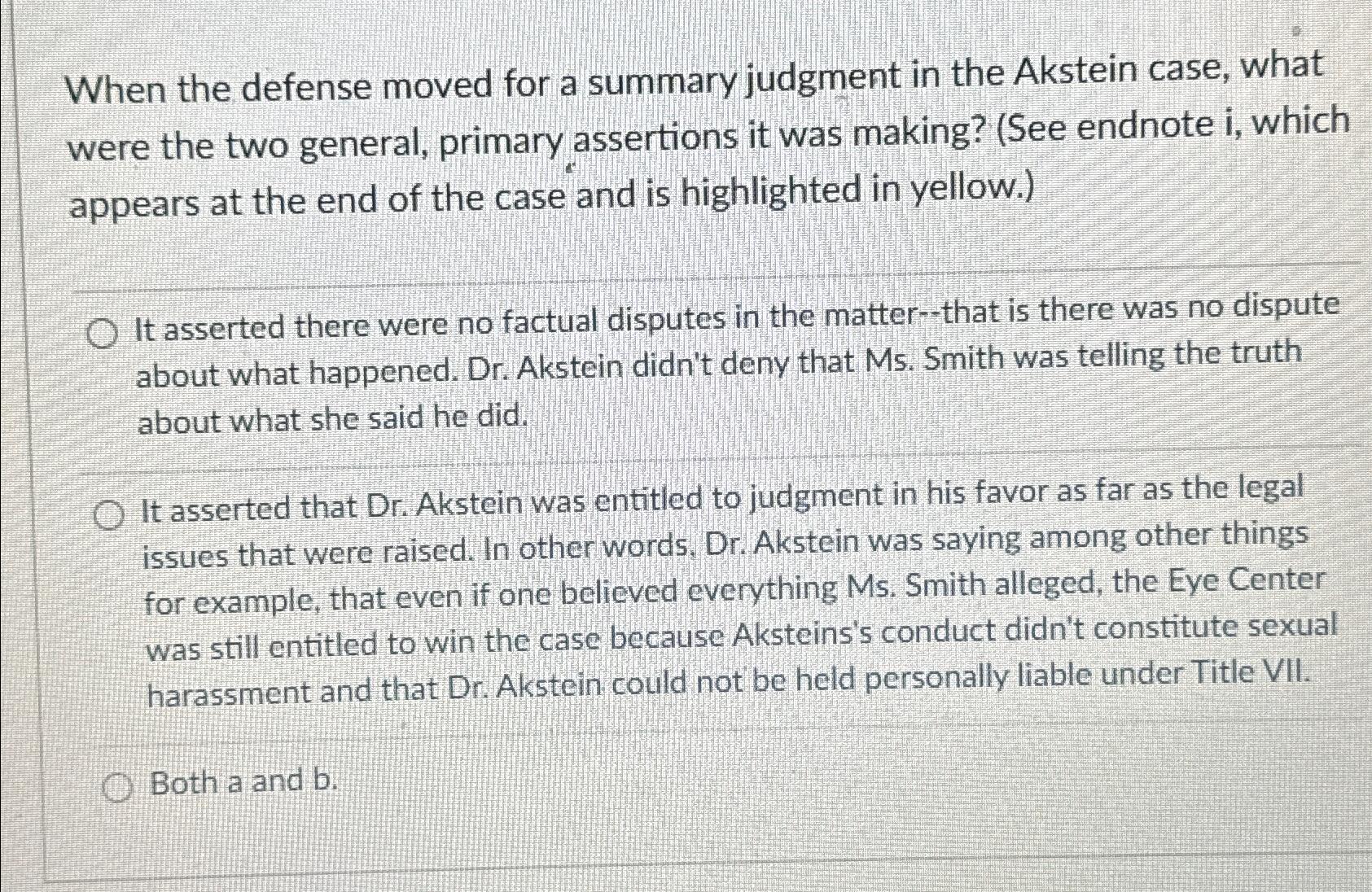  When the defense moved for a summary judgment in the Akstein