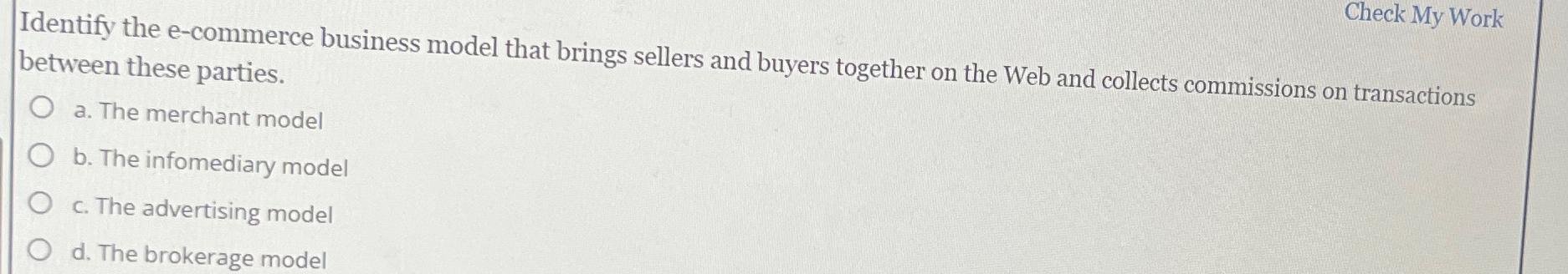 Check My Work Identify the e-commerce business model that brings sellers