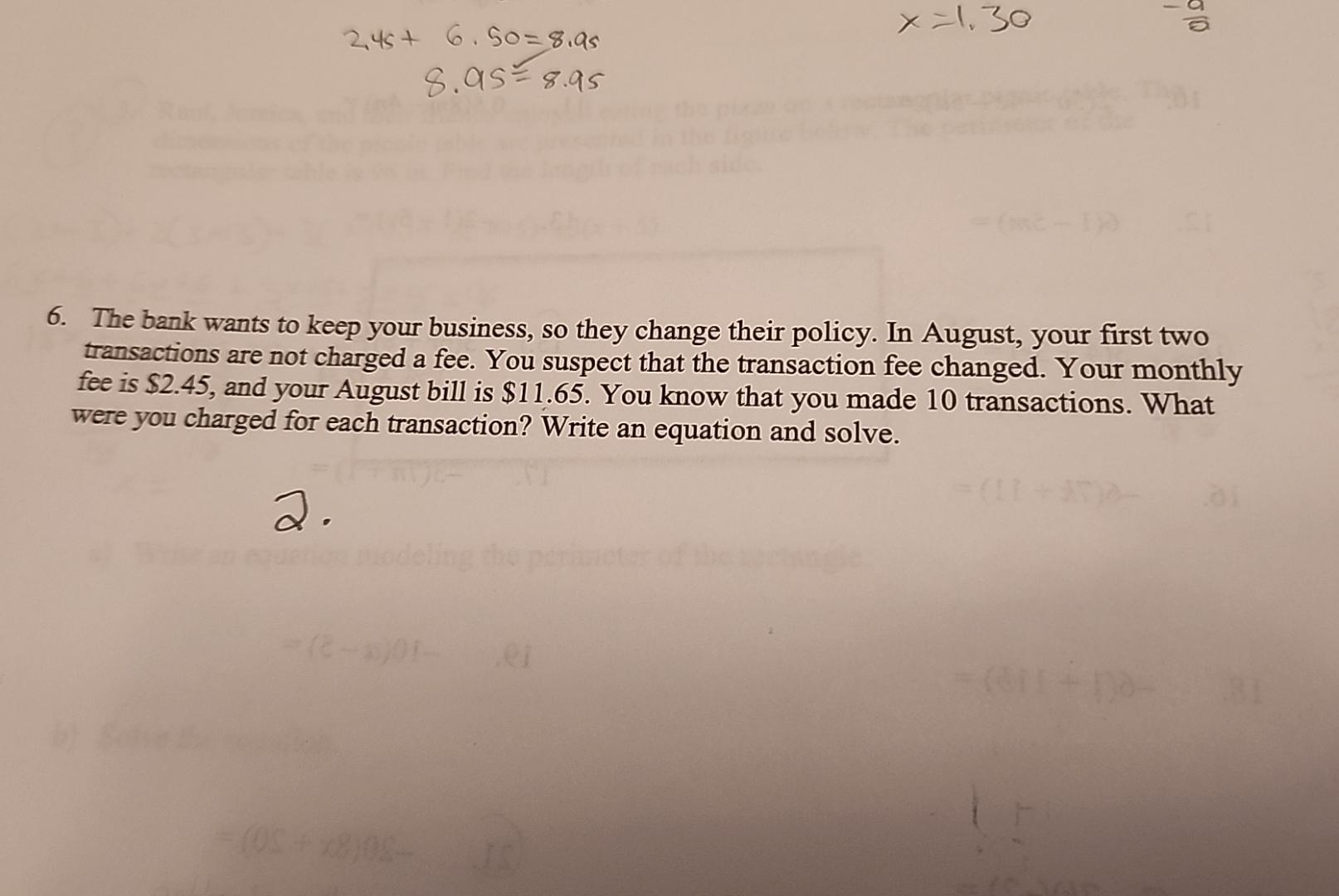  2.45+6.50=8.95 8.95=8.95 The bank wants to keep your business, so they