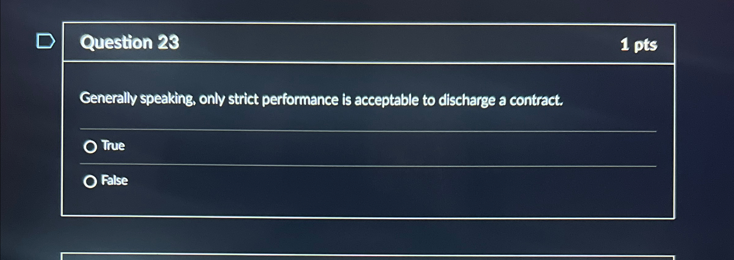  Question 23 1 pts Generally speaking, only strict performance is acceptable