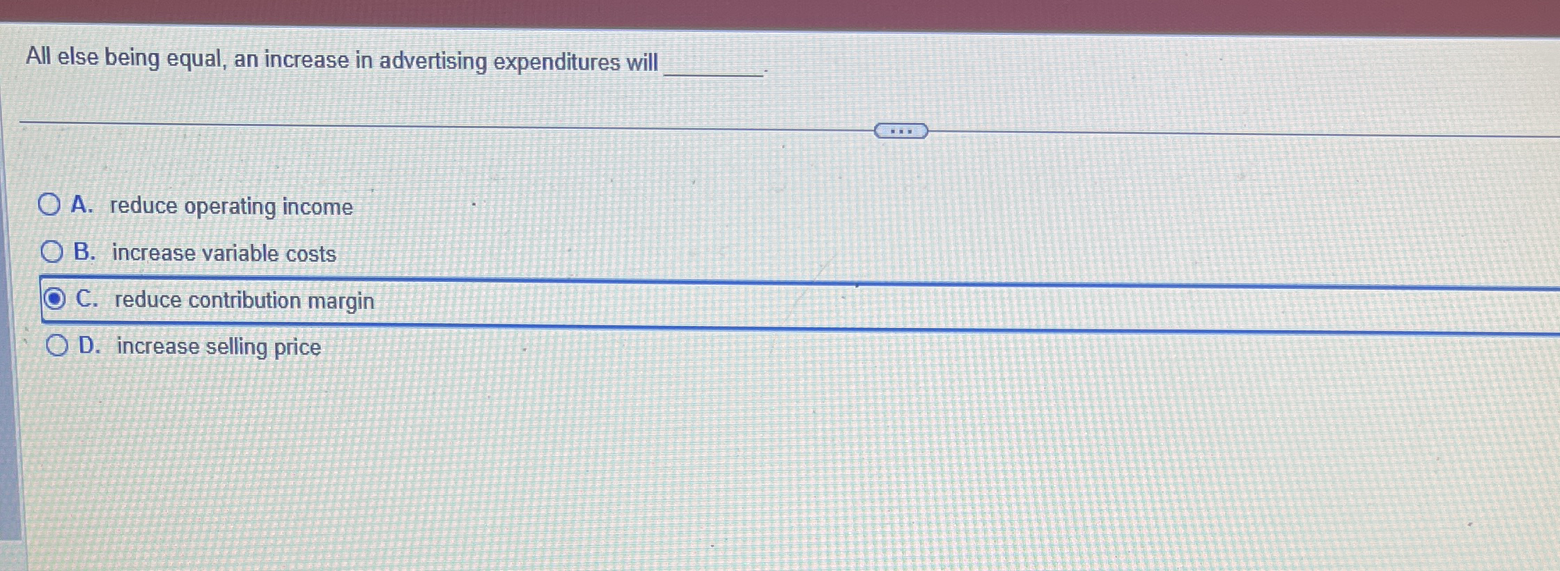  All else being equal, an increase in advertising expenditures will .