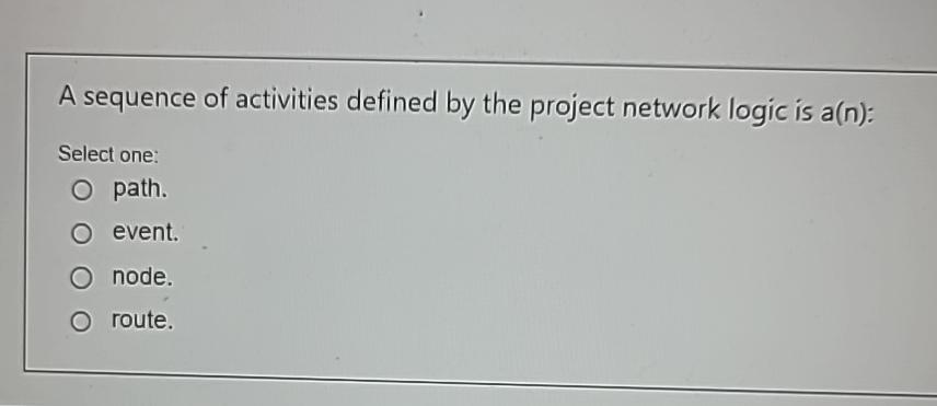  A sequence of activities defined by the project network logic is