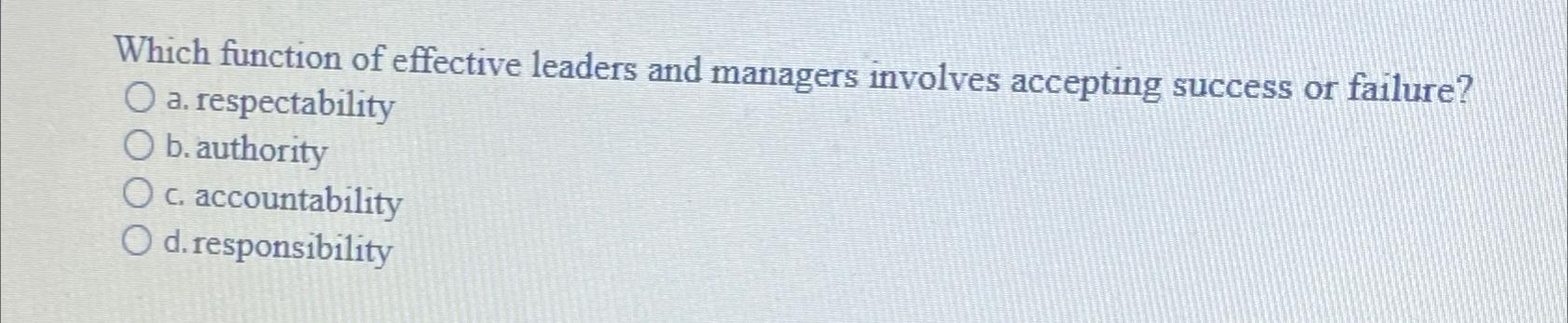  Which function of effective leaders and managers involves accepting success or