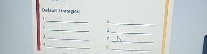  Default Strategies: 1 2 5 6. 3. J 4 8 