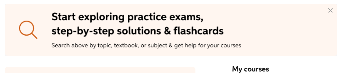  Start exploring practice exams, step-by-step solutions \& flashcards Search above by