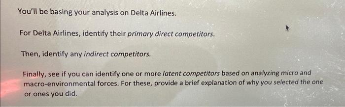  You'll be basing your analysis on Delta Airlines. For Delta Airlines,