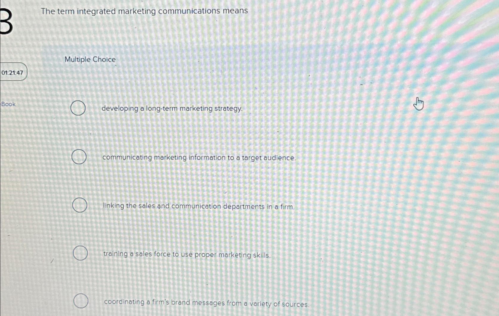  The term integrated marketing communications means Multiple Choice Book developing a