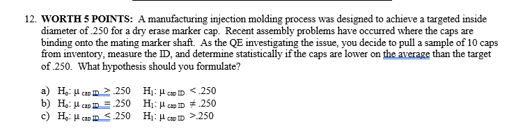 12. WORTH 5 POINTS: A manufacturing injection molding process was designed