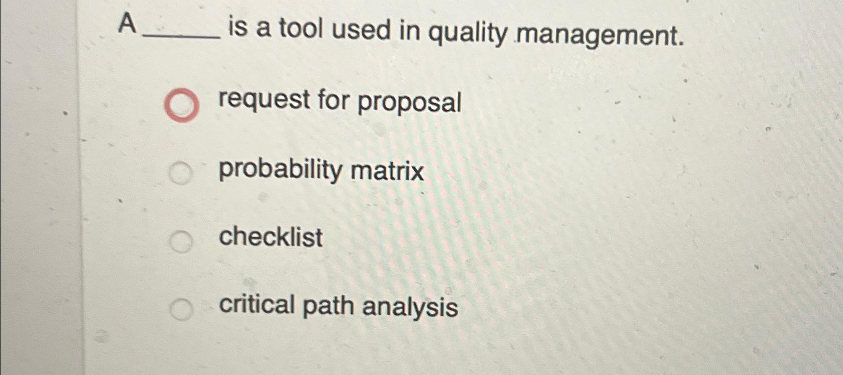  A is a tool used in quality management. request for proposal