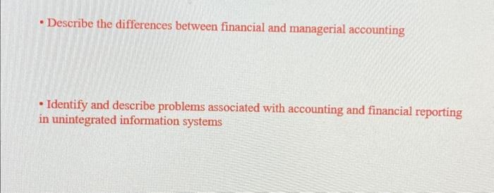  - Describe the differences between financial and managerial accounting - Identify