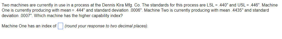  Two machines are currently in use in a process at the