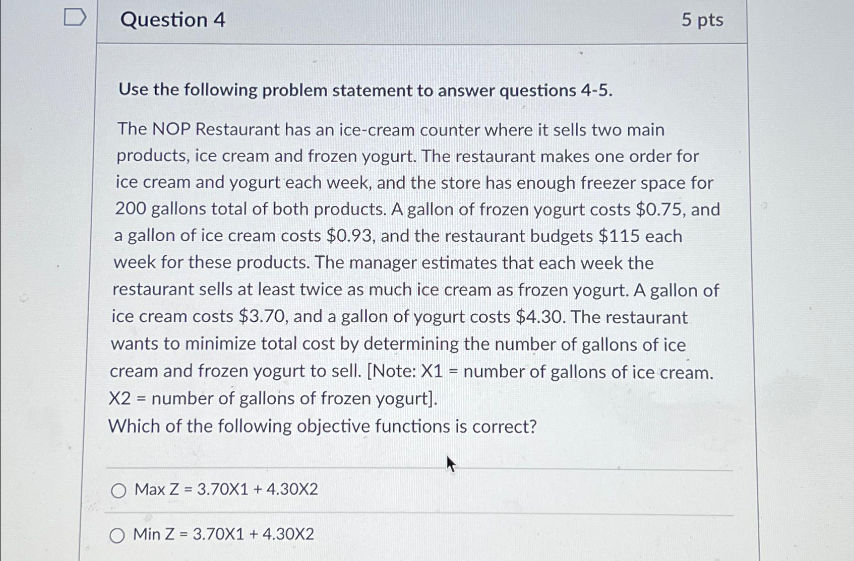  Question 4 5 pts Use the following problem statement to answer