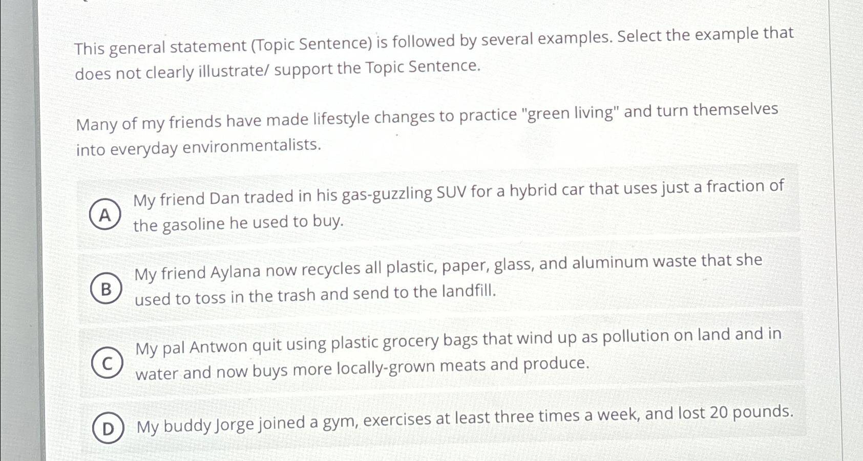  This general statement (Topic Sentence) is followed by several examples. Select