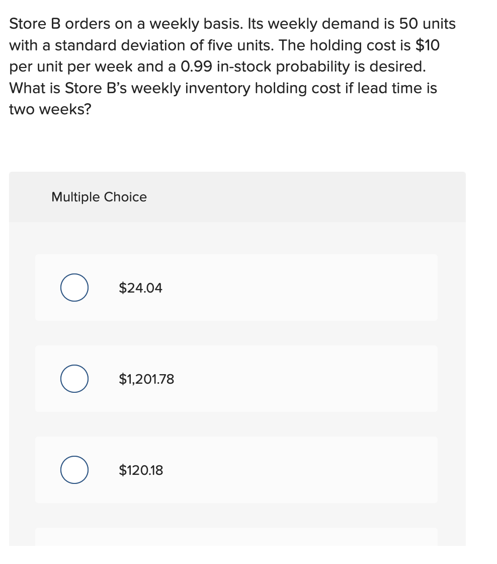 Store B orders on a weekly basis. Its weekly demand is
