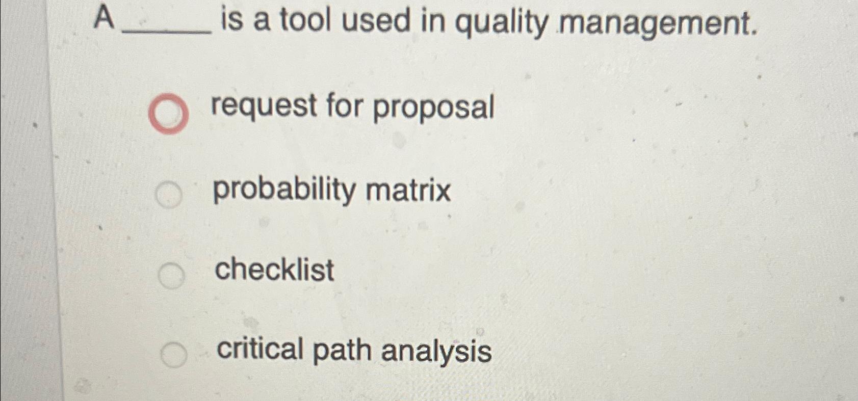  A is a tool used in quality management. request for proposal