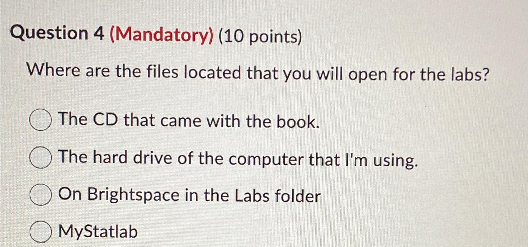  Question 4(Mandatory)(10 points) Where are the files located that you will