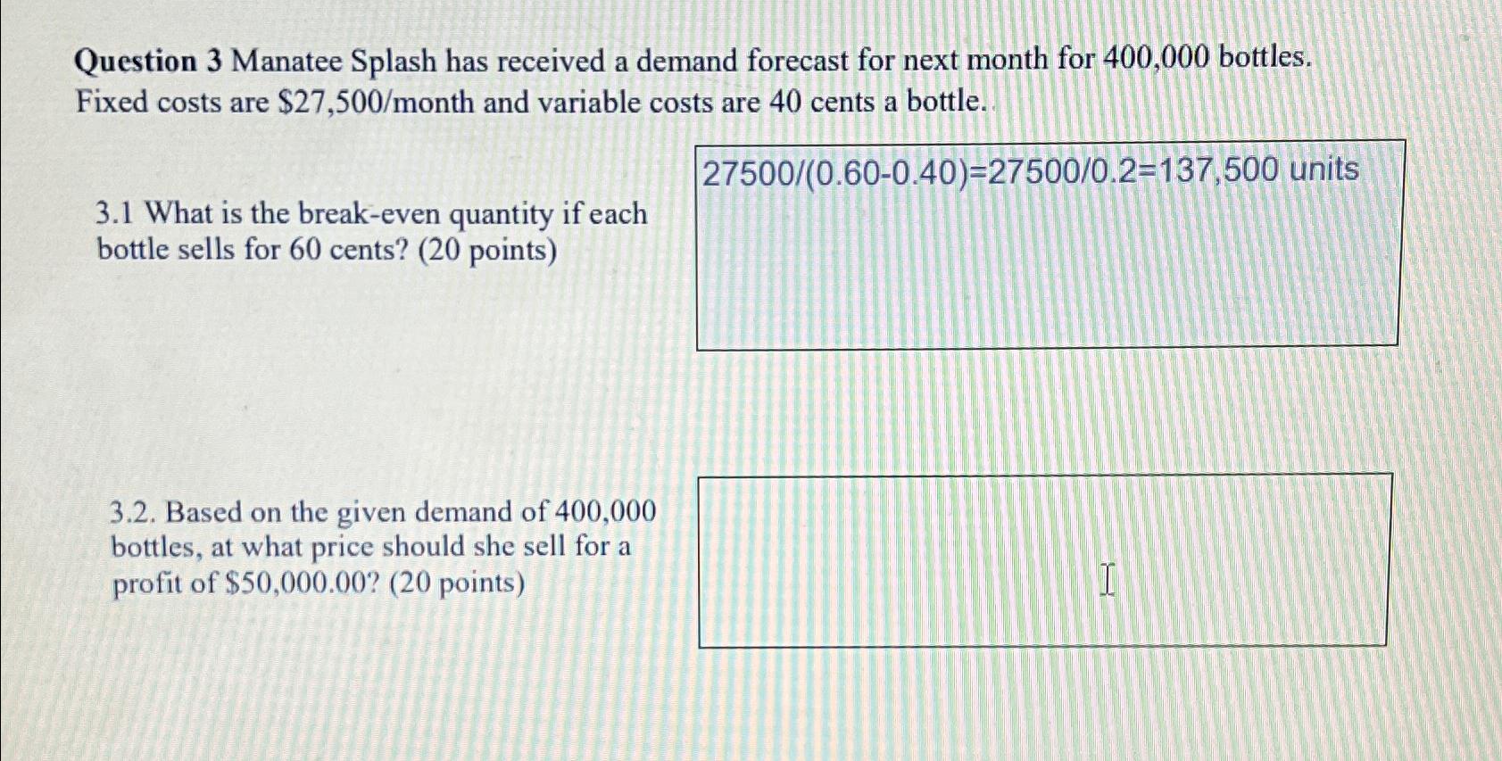  Question 3 Manatee Splash has received a demand forecast for next