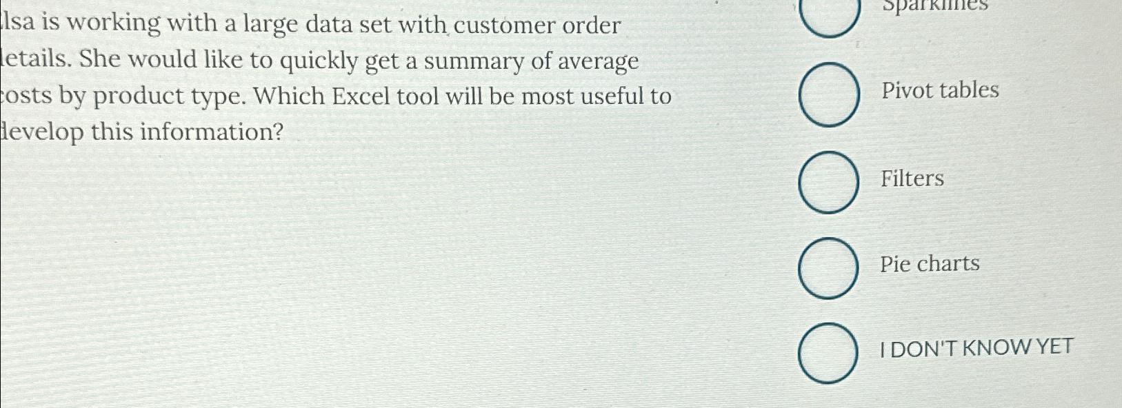  Isa is working with a large data set with customer order