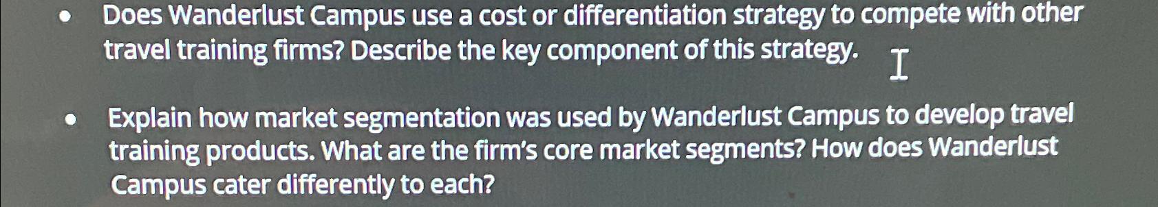  Does Wanderlust Campus use a cost or differentiation strategy to compete