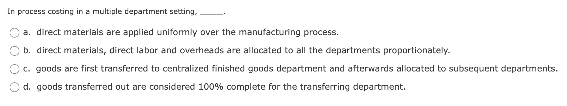  In process costing in a multiple department setting, a. direct materials