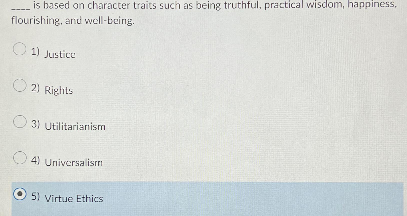  is based on character traits such as being truthful, practical wisdom,