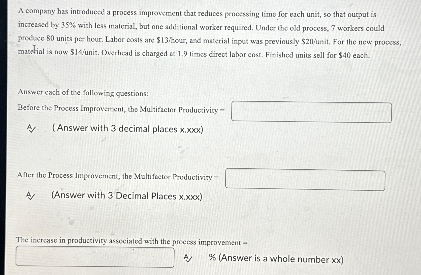  A company has introduced a process improvement that reduces processing time
