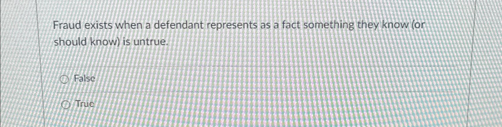  Fraud exists when a defendant represents as a fact something they