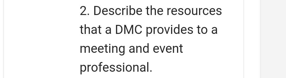 subject : event management 2. Describe the resources that a DMC