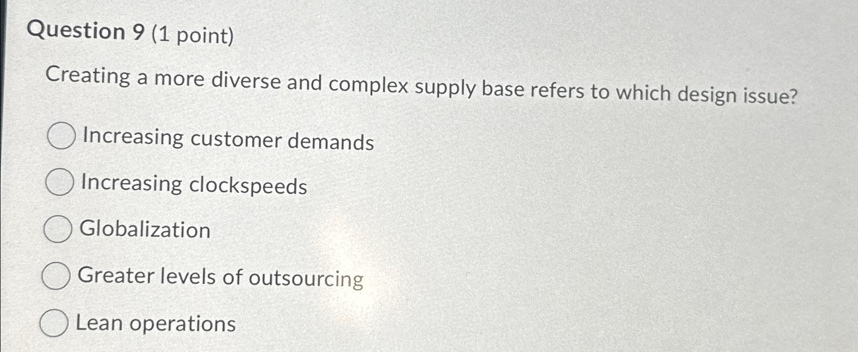  Question 9(1 point) Creating a more diverse and complex supply base
