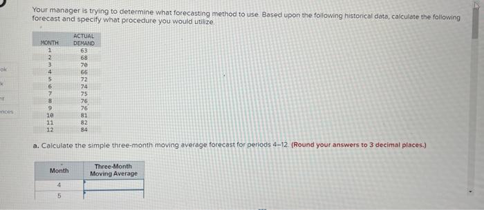  Your manager is trying to determine what forecasting method to use