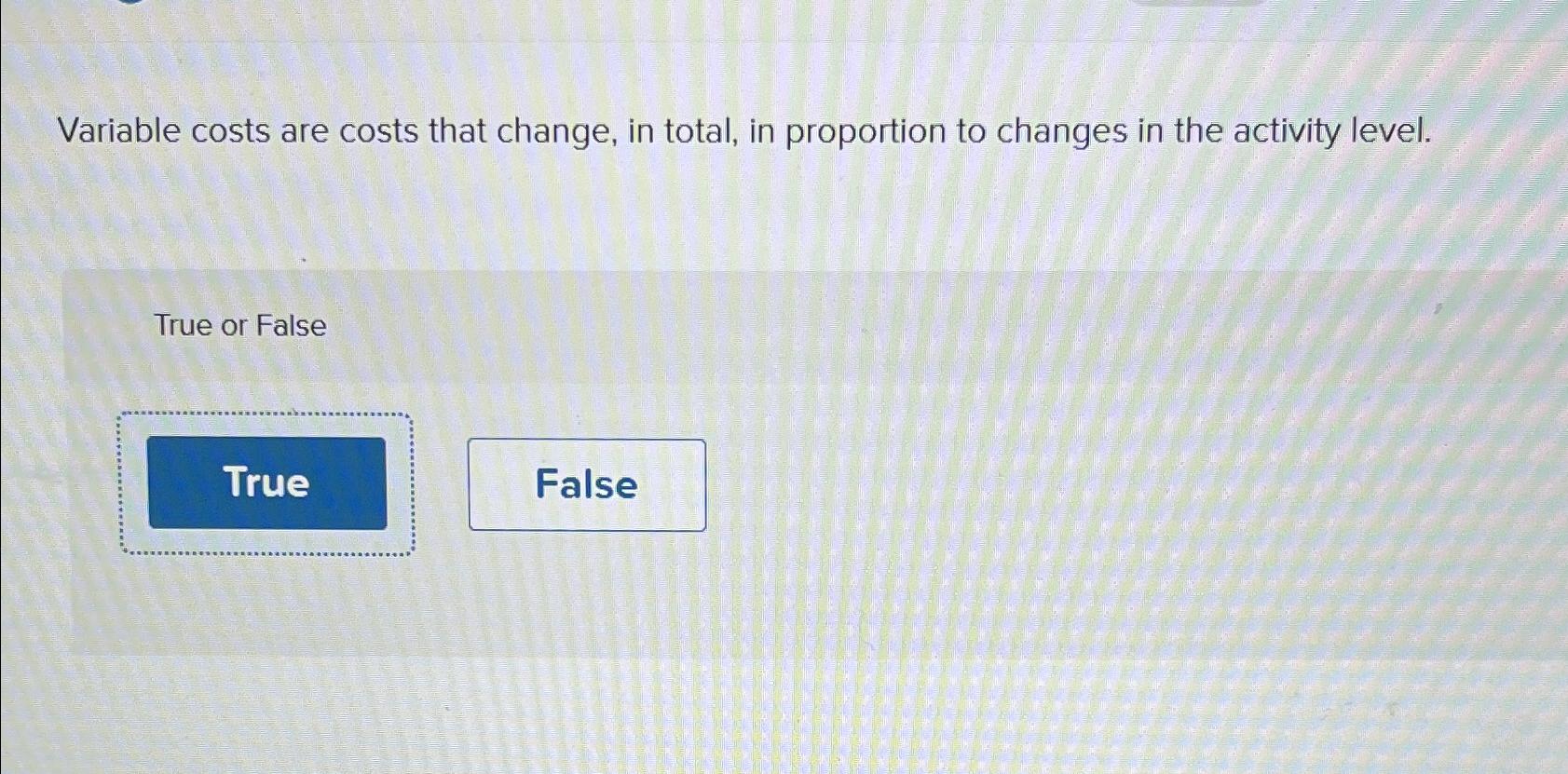  Variable costs are costs that change, in total, in proportion to