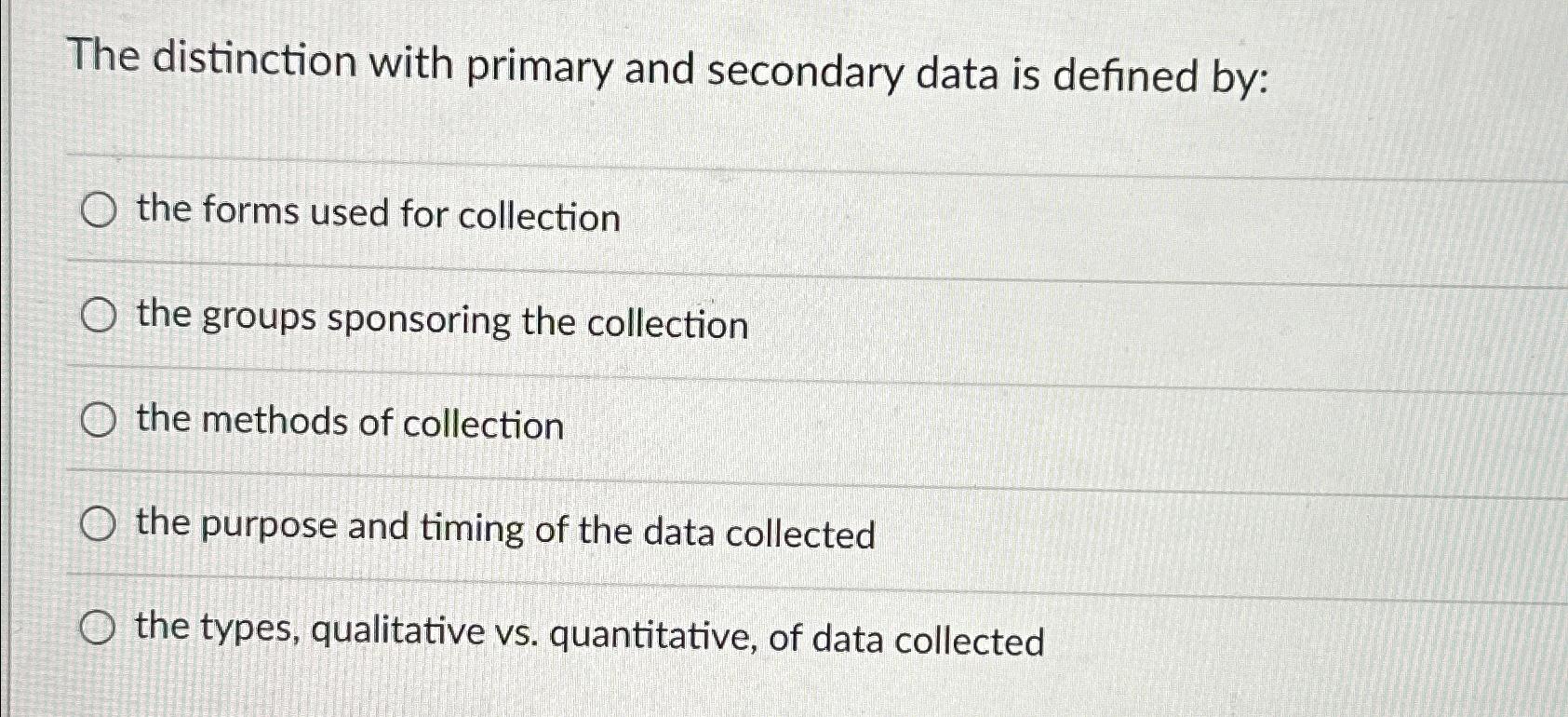  The distinction with primary and secondary data is defined by: the