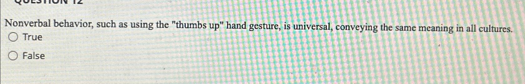  Nonverbal behavior, such as using the "thumbs up" hand gesture, is