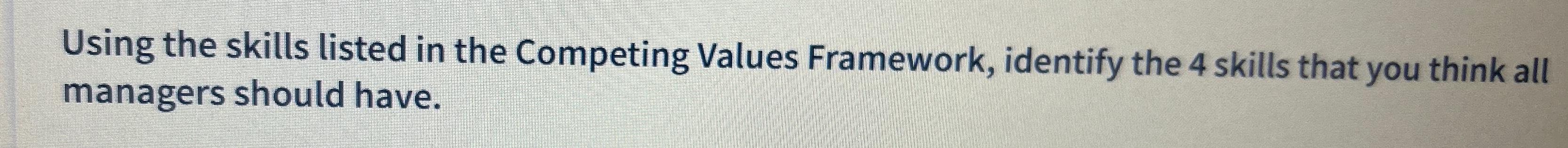  Using the skills listed in the Competing Values Framework, identify the