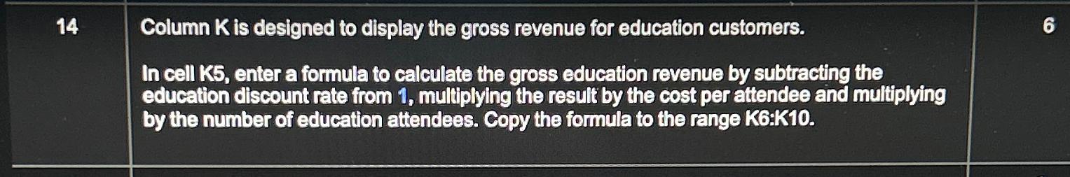  14 Column K is designed to display the gross revenue for