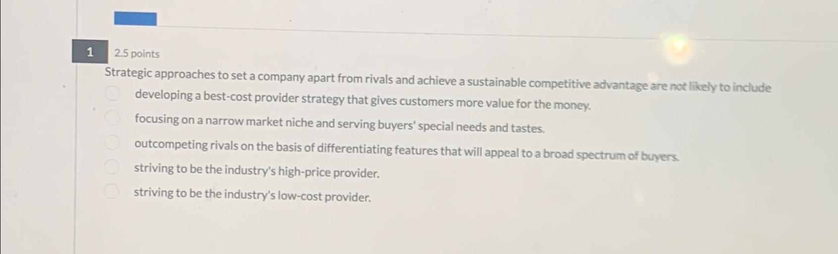  12.5 points Strategic approaches to set a company apart from rivals