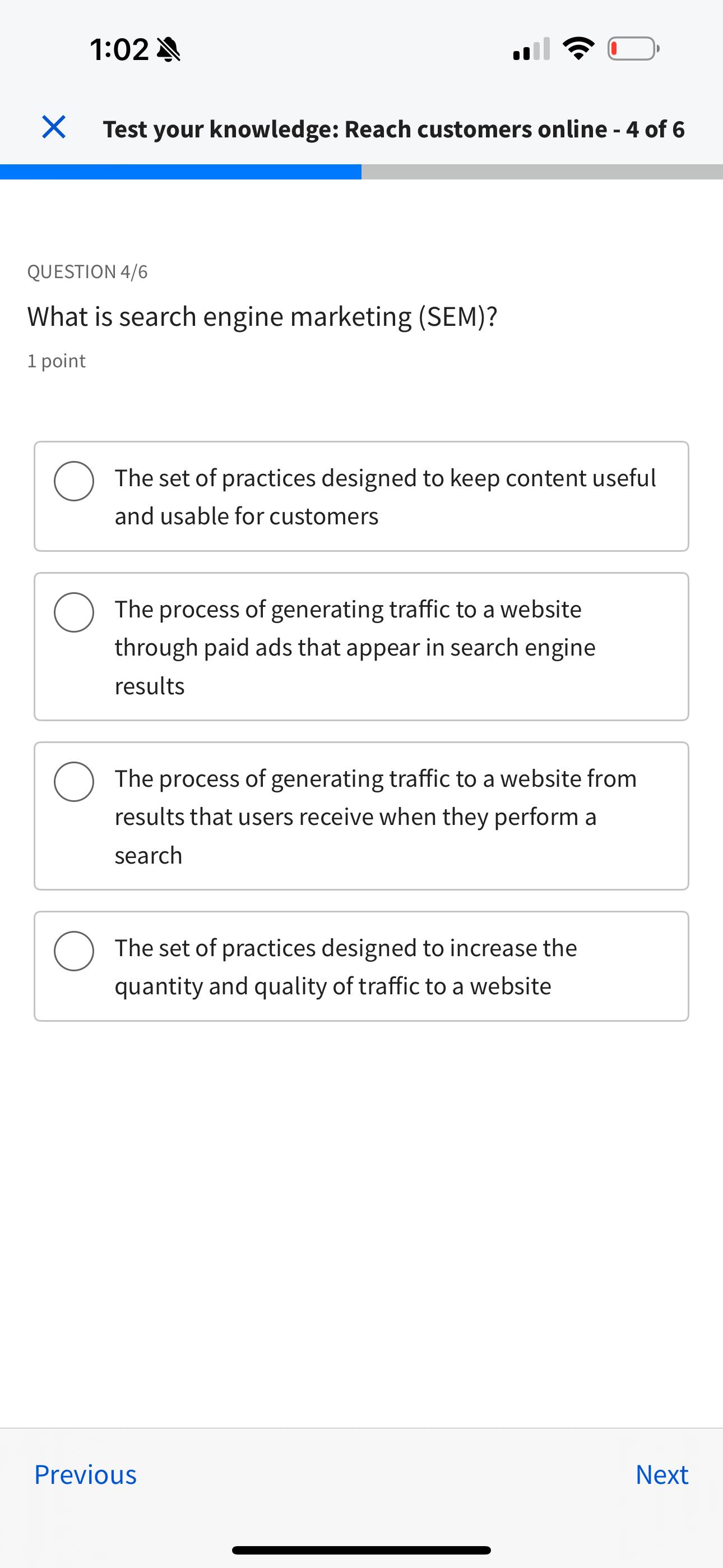 1:02 Test your knowledge: Reach customers online -4 of 6 QUESTION