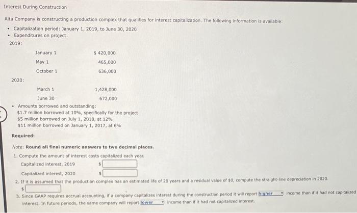  Interest During Construction Alta Company is constructing a production complex that