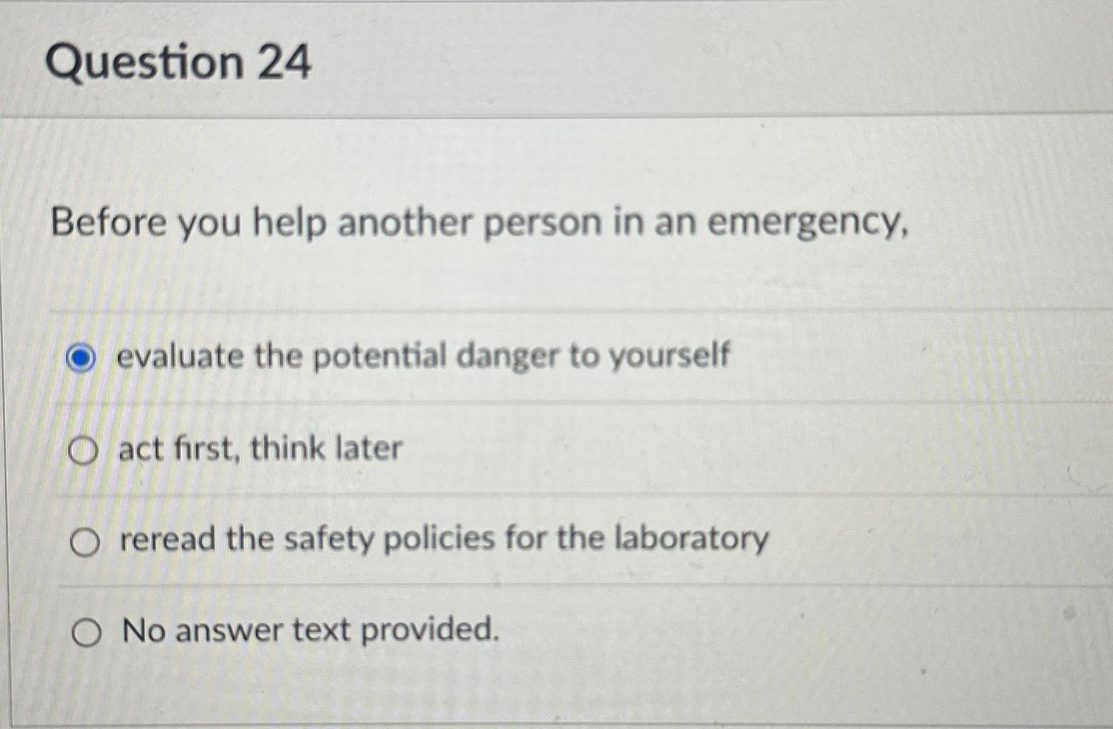 Question 24 Before you help another person in an emergency, evaluate