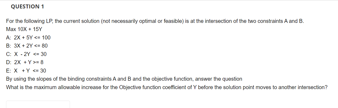  For the following LP, the current solution (not necessarily optimal or