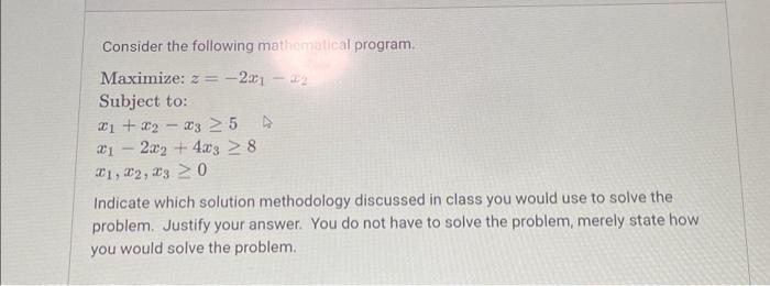  Consider the following mathematical program. Maximize: z = -2x1 - x2