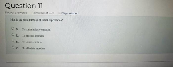 b. To process emotion C. To incite emotion d. To alleviale sulotioe