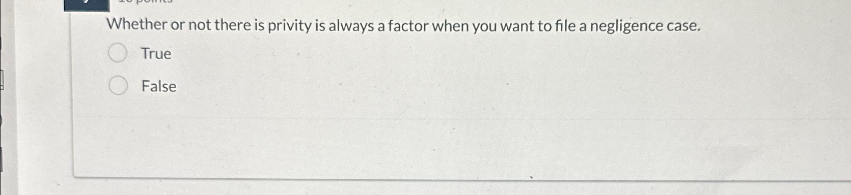  Whether or not there is privity is always a factor when