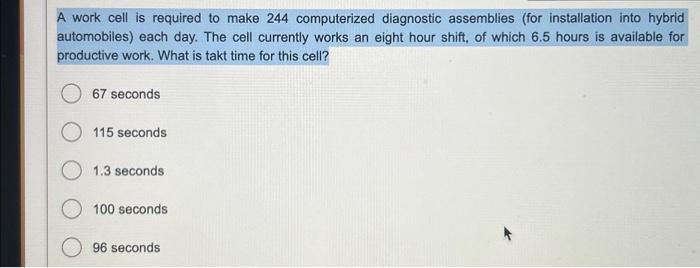 A work cell is required to make 244 computerized diagnostic assemblies