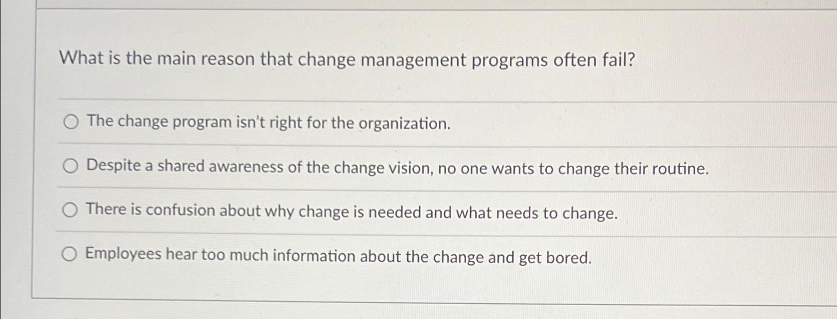 What is the main reason that change management programs often fail?